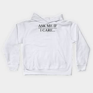 ask me if I care t-shirt Kids Hoodie